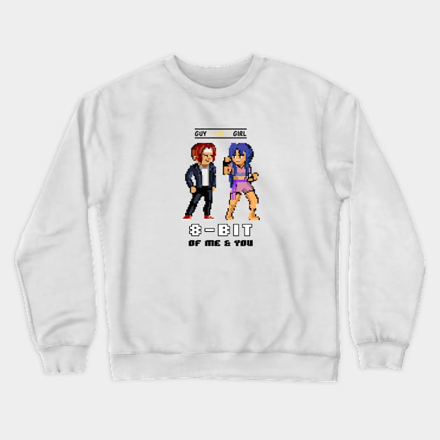 8 Bit of me and you Crewneck Sweatshirt by lildoodleTees